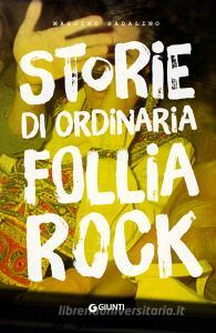 Ebook Storie di ordinaria follia rock di Padalino Massimo edito da Giunti