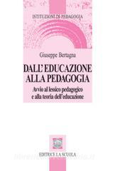Dalleducazione alla pedagogia. Avvio al lessico pedagogico e alla teoria delleducazione.pdf