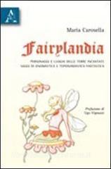 Fairylandia. Personaggi e luoghi delle terre incantate. Saggi di onomastica e toponomastica fantastica.pdf