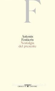 Ebook Nostalgia del presente di Antonis Fostieris edito da Crocetti