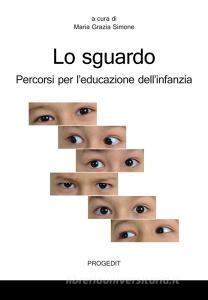 Lo sguardo. Percorsi per leducazione dellinfanzia.pdf