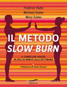 Il metodo Slow Burn. Il corpo che volete in soli 30 minuti alla settimana.pdf