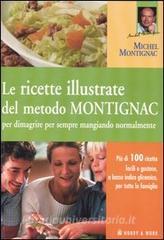 Le ricette illustrate del metodo Montignac per dimagrire per sempre mangiando normalmente.pdf