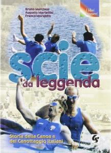 Scie da leggenda. Storia della canoa e del canottaggio italiani.pdf