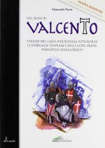 Nel segno di Valcento. Viaggio nel Lazio meridionale attraverso le simbologie templari e degli altri ordini monastico-cavallereschi.pdf