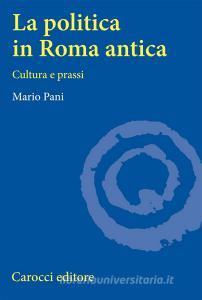 La politica in Roma antica. Cultura e prassi.pdf