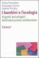 I bambini e lecologia. Aspetti psicologici delleducazione ambientale.pdf