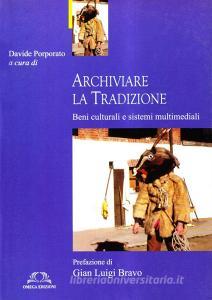 Archiviare la tradizione. Beni culturali e sistemi multimediali.pdf