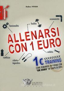 Allenarsi con 1 euro-1euro training. Come rimanere in forma con «un euro» in tempo di crisi.pdf