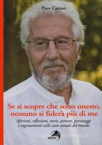 Se si scopre che sono onesto, nessuno si fiderà più di me. Aforismi, riflessioni, storie, persone, personaggi e ragionamenti sullo stato attuale del mondo.pdf