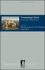 Ebook Cronotopi slavi di Lazarevi?; Di Giacomo, Persida, Roi?, Sanja edito da Firenze University Press