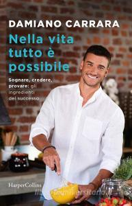 Nella vita tutto è possibile. Sognare, credere, provare: gli ingredienti del successo.pdf