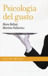 Ebook Psicologia del gusto di Mara Bellati, Martine Vallarino edito da Carocci editore S.p.A.