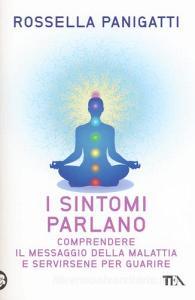 I sintomi parlano. Comprendere il messaggio della malattia e servirsene per guarire.pdf