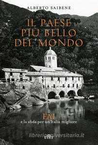 Il Paese più bello del mondo. Il FAI e la sfida per unItalia migliore.pdf