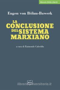 Ebook La conclusione del sistema marxiano di Böhm-Bawerk Eugen von edito da IBL Libri