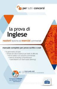 La prova di inglese per tutti i concorsi. Manuale completo: teoria ed esercizi per prove scritte e orali.pdf