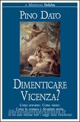 Dimenticare Vicenza? Come eravamo, come siamo. Come la cronaca è diventata storia.pdf