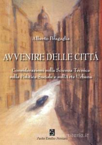 Avvenire delle città. Considerazioni sulla scienza tecnica, sulla politica sociale e sullarte urbana.pdf
