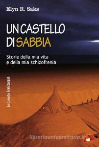 Un castello di sabbia. Storie della mia vita e della mia schizofrenia.pdf