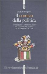 Il comico della politica. Nichilismo e aziendalismo nella comunicazione di Silvio Berlusconi.pdf