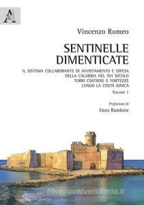 Sentinelle dimenticate. Il sistema collaborante di avvistamento e difesa della Calabria nel XVI secolo. Torri costiere e fortezze lungo la costa ionica vol.1.pdf