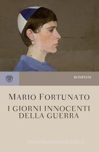 Libro Ebook I giorni innocenti della guerra di Fortunato Mario di Bompiani