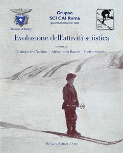 Evoluzione dellattivita sciistica. Nella sezione di Roma del Club Alpino Italiano. Ediz. illustrata.pdf