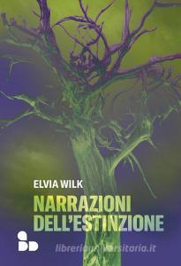 Ebook Narrazioni dell'estinzione di Wilk Elvia edito da ADD Editore