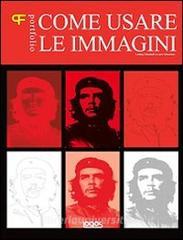 Come usare le immagini. Ediz. illustrata.pdf