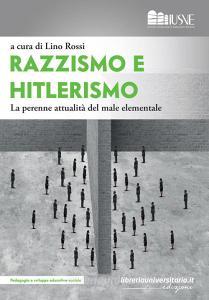 Ebook Razzismo e hitlerismo. La perenne attualità del male elementale edito da libreriauniversitaria.it