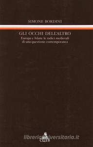 Gli occhi dellaltro. Europa e Islam: le radici medievali di una questione contemporanea.pdf