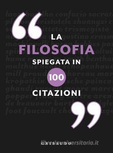 La filosofia spiegata in 100 citazioni.pdf