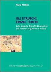 Gli Etruschi erano turchi. Dalla scoperta delle affinità genetiche alle conferme linguistiche e culturali.pdf