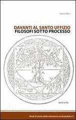 Ebook Davanti al Santo Uffizio, Filosofi sotto processo di Saverio Ricci edito da Sette Città