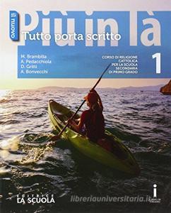 Il nuovo Più in là. Tutto porta scritto. Per le Scuole superiori. Con e-book. Con espansione online vol.1.pdf