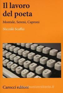 Il lavoro del poeta. Montale, Sereni, Caproni.pdf