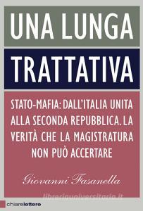 Una lunga trattativa. Stato-mafia: dallItalia unita alla seconda repubblica. La verità che la magistratura non può accertare.pdf