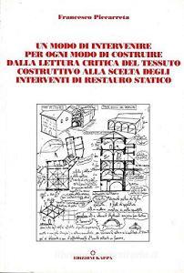 Un modo di intervenire per ogni modo di costruire. Dalla lettura critica del tessuto costruttivo alla scelta degli interventi di restauro statico.pdf