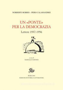 Ebook Un «Ponte» per la democrazia. di Norberto Bobbio, Piero Calamandrei, Marcello Gisondi edito da Edizioni di Storia e Letteratura