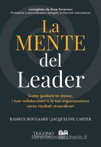 La mente del leader. Come guidare te stesso, i tuoi collaboratori e la tua organizzazione verso risultati straordinari.pdf