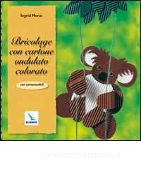 Bricolage con cartone ondulato colorato. Con cartamodelli.pdf