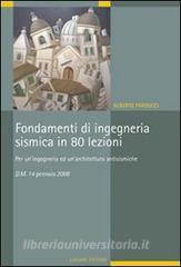 Fondamenti di ingegneria sismica in 80 lezioni. Per uningegneria ed unarchitettura antisismiche. D.M. 14 gennaio 2008.pdf