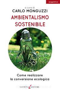 Ambientalismo sostenibile. Come realizzare la conversione ecologica.pdf