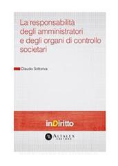 Ebook La responsabilità degli amministratori e degli organi di controllo societari di Claudio Sottoriva edito da Altalex