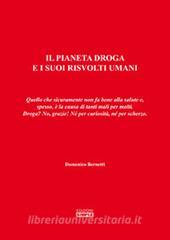 Il pianeta droga e i suoi risvolti umani. Quello che sicuramente non fa bene alla salute e, spesso, è la causa di tanti mali per molti. Droga? No, grazie!.pdf