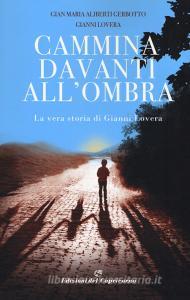Cammina davanti allombra. La vera storia di Gianni Lovera.pdf