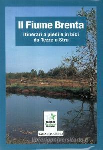 Il fiume Brenta: itinerari a piedi e in bici da Tezze a Stra.pdf