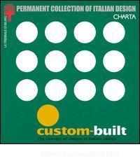 Custom-built. The concept of unique in Italian design. Catalogo della mostra (Milan, 8 April-13 July 2003).pdf