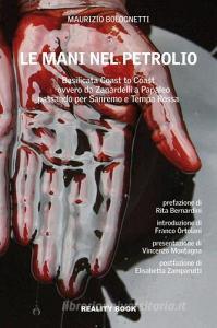 Le mani nel petrolio. Basilicata coast to coast ovvero da Zanardelli a Papaleo passando per Sanremo e Tempa Rossa.pdf